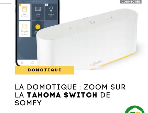 La Domotique : Zoom sur la Tahoma Switch de Somfy