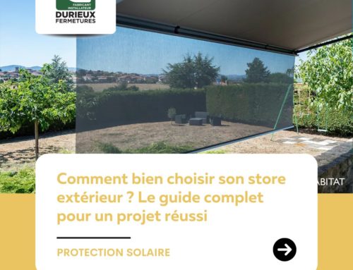 Comment bien choisir son store extérieur ? Le guide complet pour un projet réussi